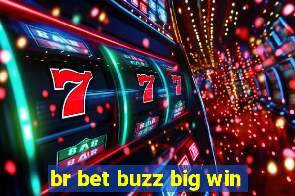 br bet buzz big win